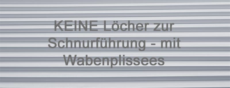 Wabenplissee - Schnüre verlaufen im Inneren, keine Schnurführungslöcher im Stoff.